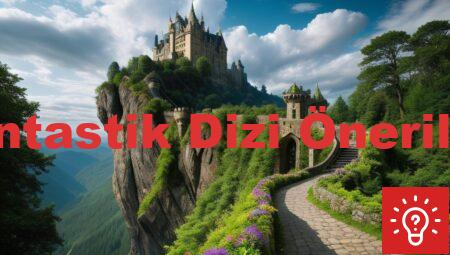 Fantastik Dizi Önerileri