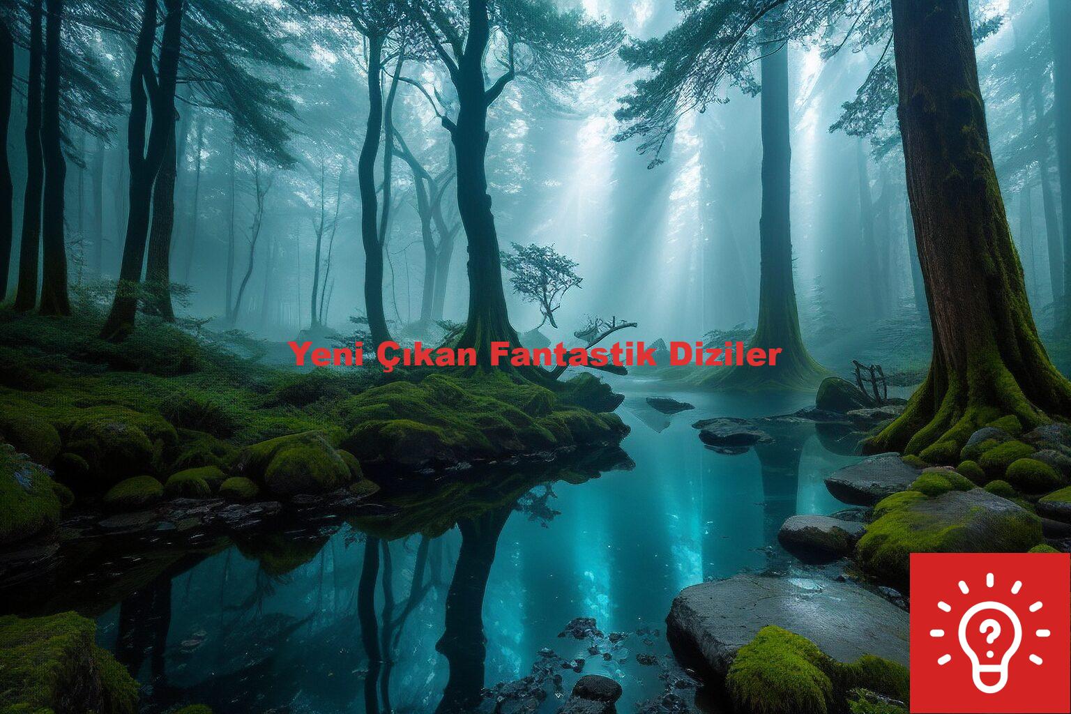 Yeni Çıkan Fantastik Diziler