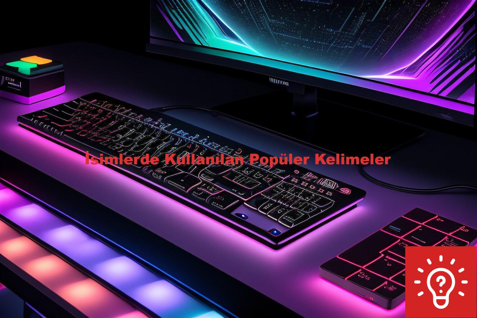 İsimlerde Kullanılan Popüler Kelimeler