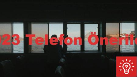 2023 Telefon Önerileri