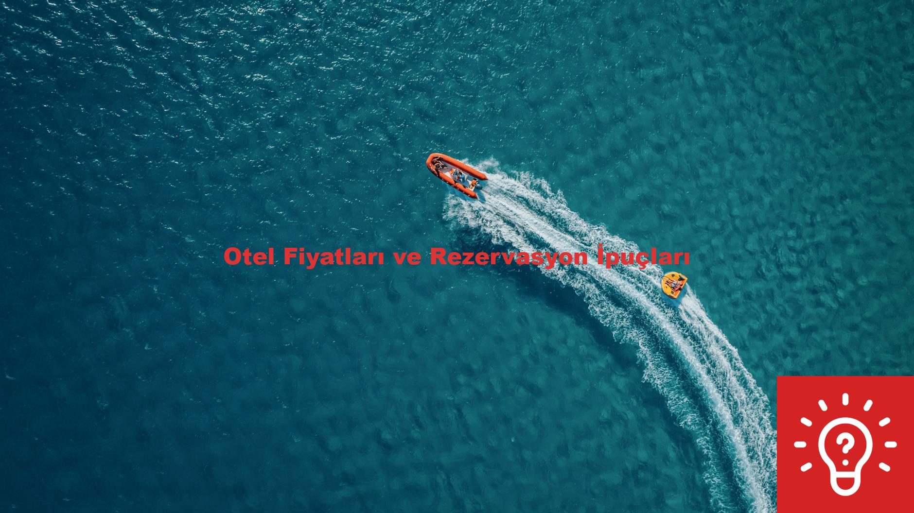 Otel Fiyatları ve Rezervasyon İpuçları