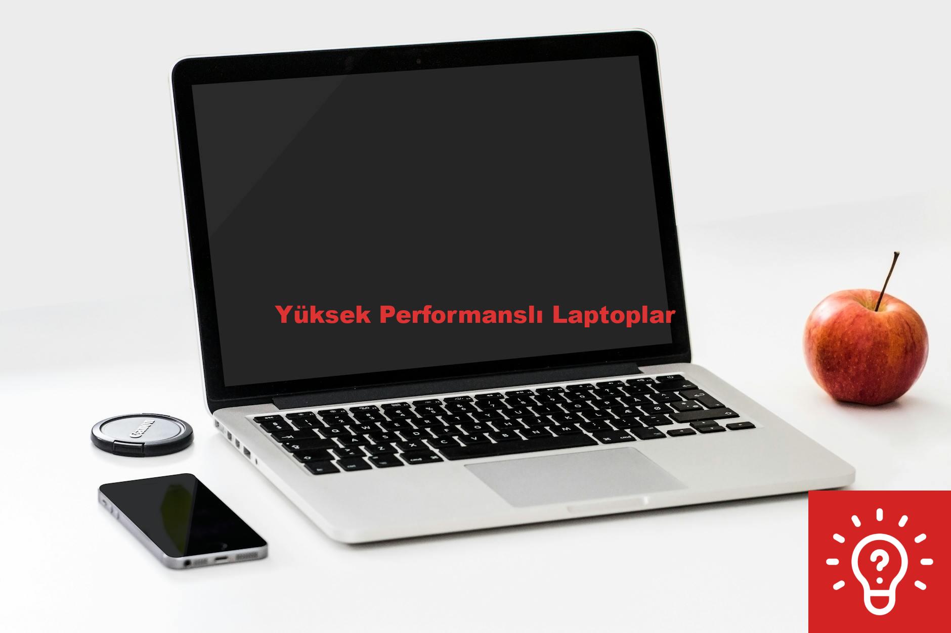 Yüksek Performanslı Laptoplar