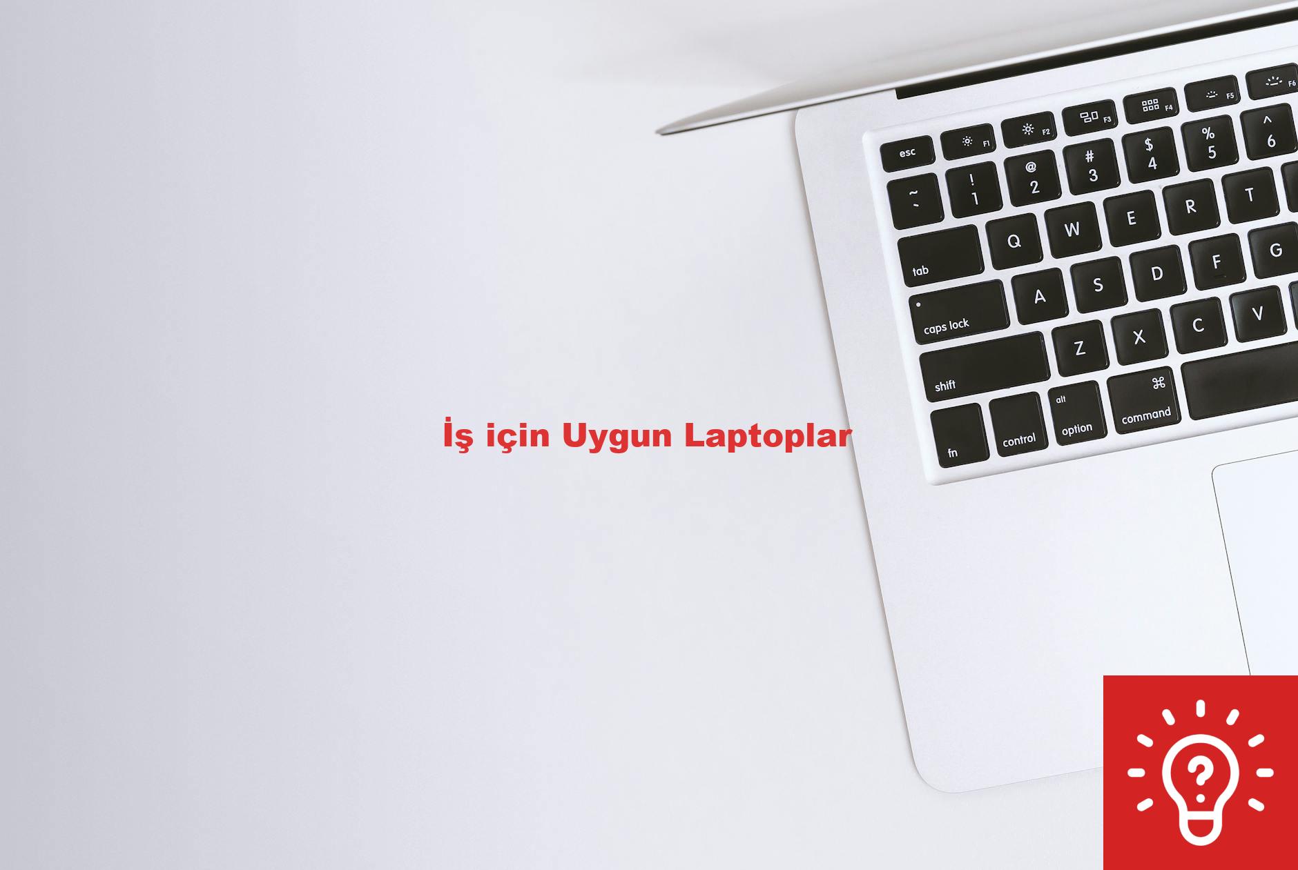 İş için Uygun Laptoplar
