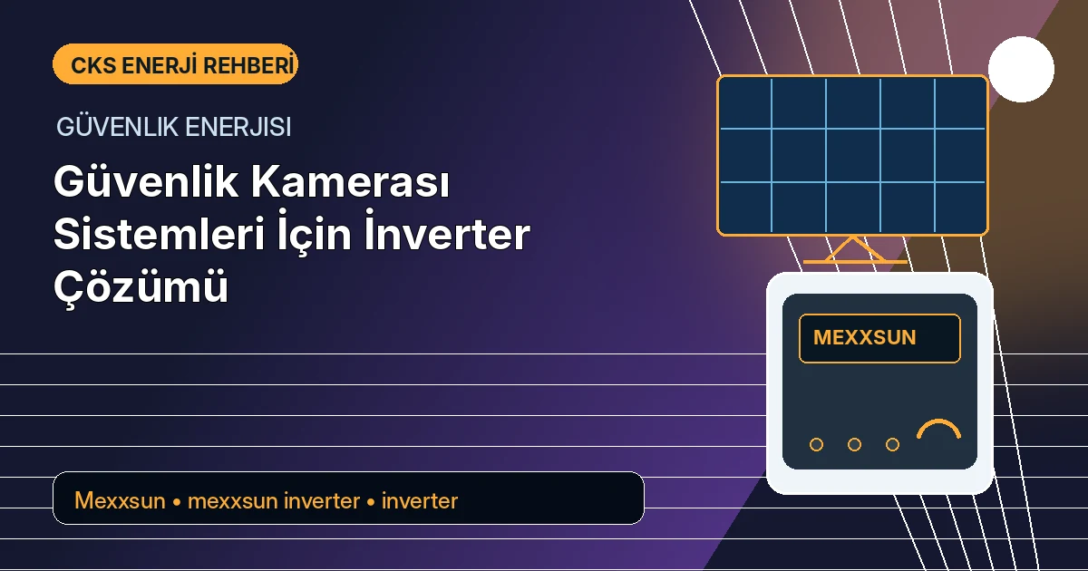 Güvenlik Kamerası Sistemleri İçin İnverter Çözümü