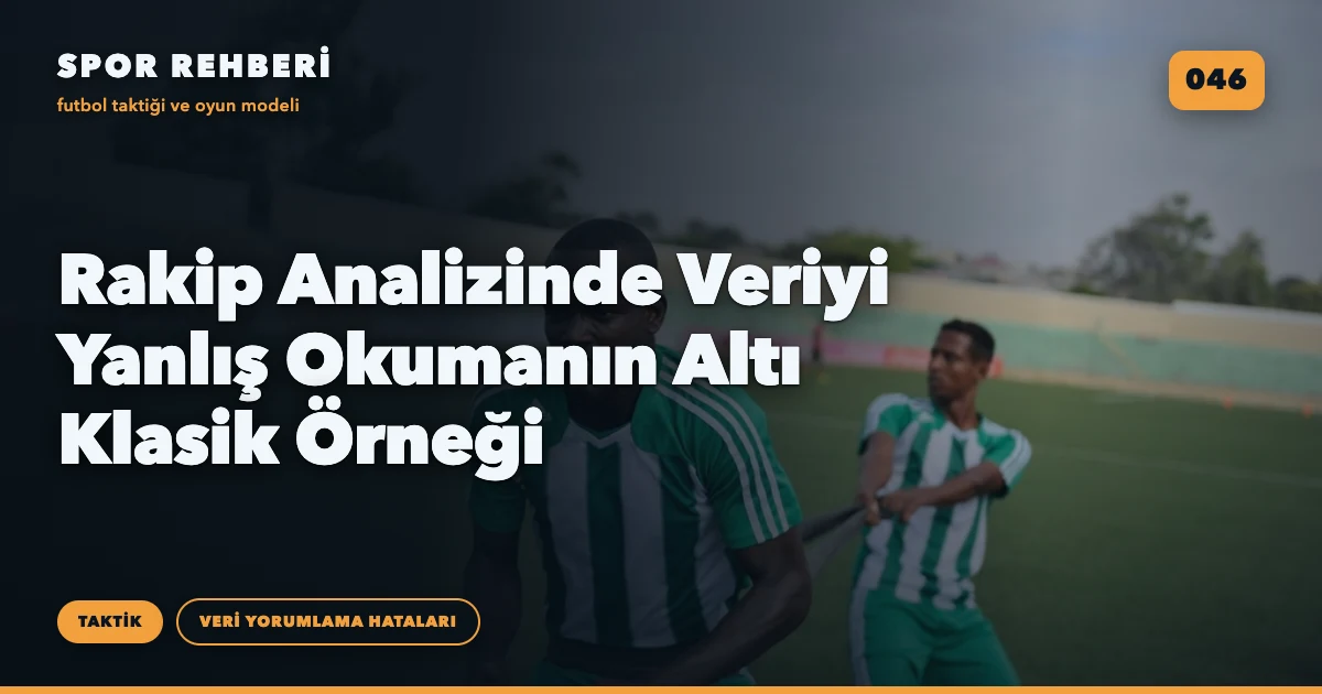 Rakip Analizinde Veriyi Yanlış Okumanın Altı Klasik Örneği