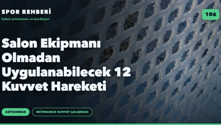 Salon Ekipmanı Olmadan Uygulanabilecek 12 Kuvvet Hareketi
