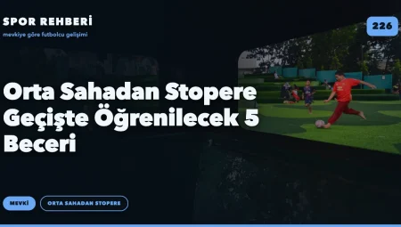 Orta Sahadan Stopere Geçişte Öğrenilecek 5 Beceri