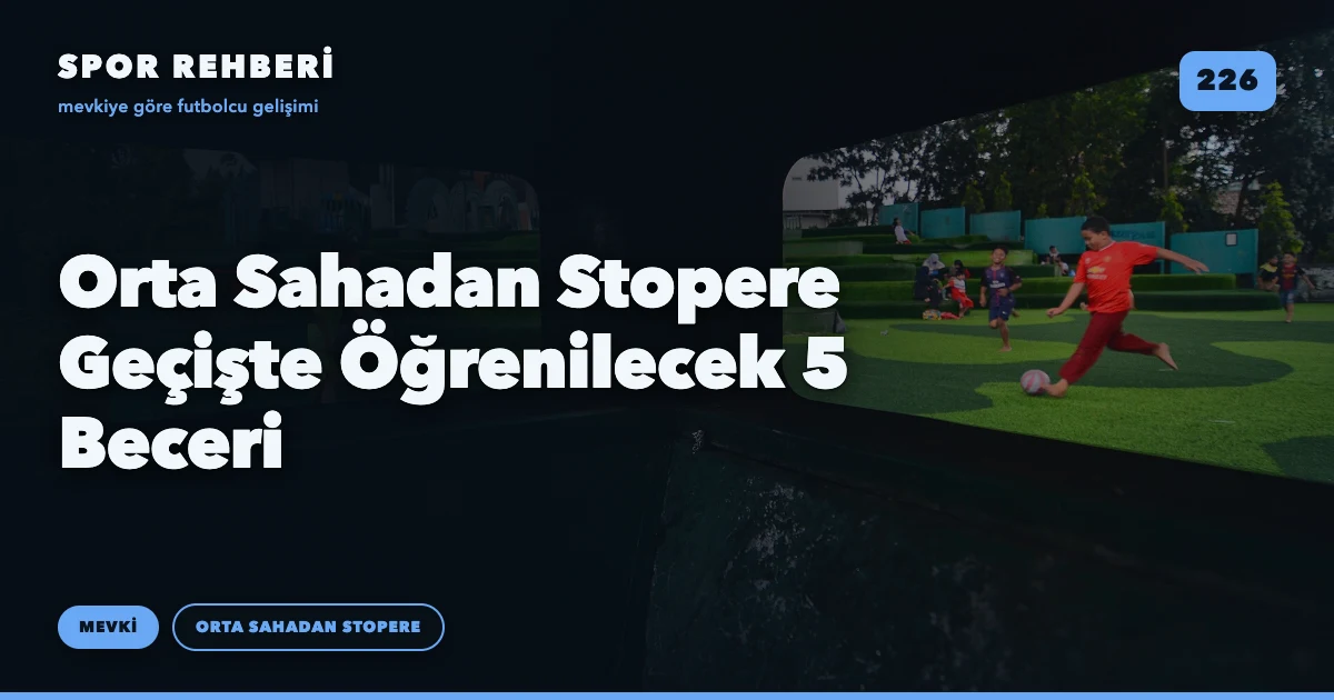 Orta Sahadan Stopere Geçişte Öğrenilecek 5 Beceri