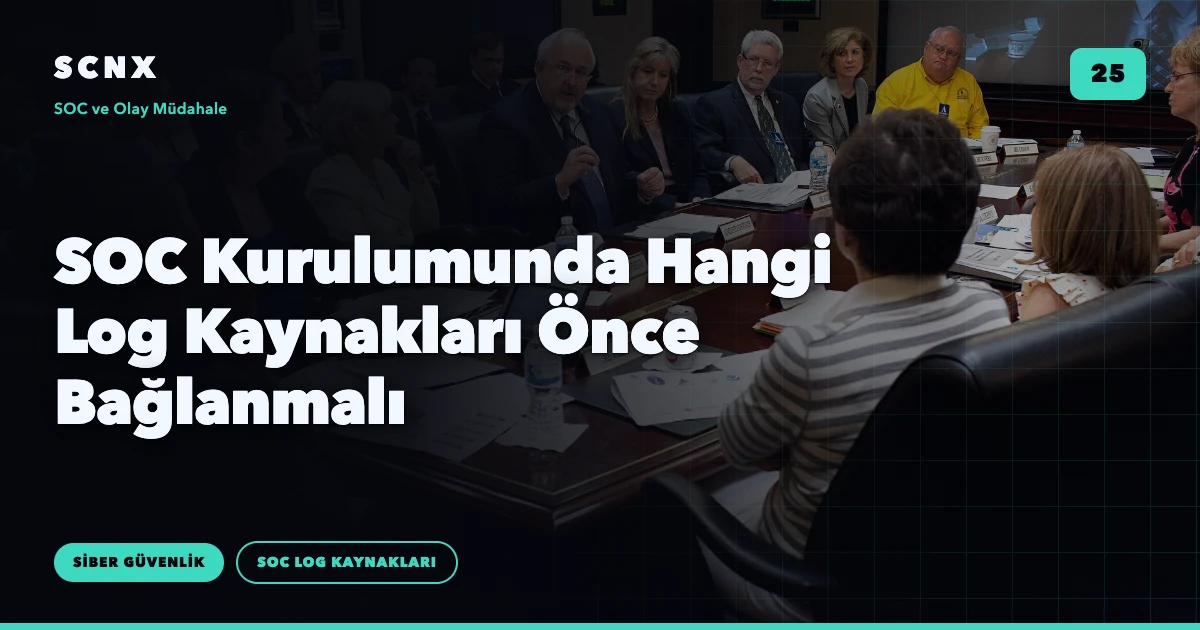 SOC Kurulumunda Hangi Log Kaynakları Önce Bağlanmalı