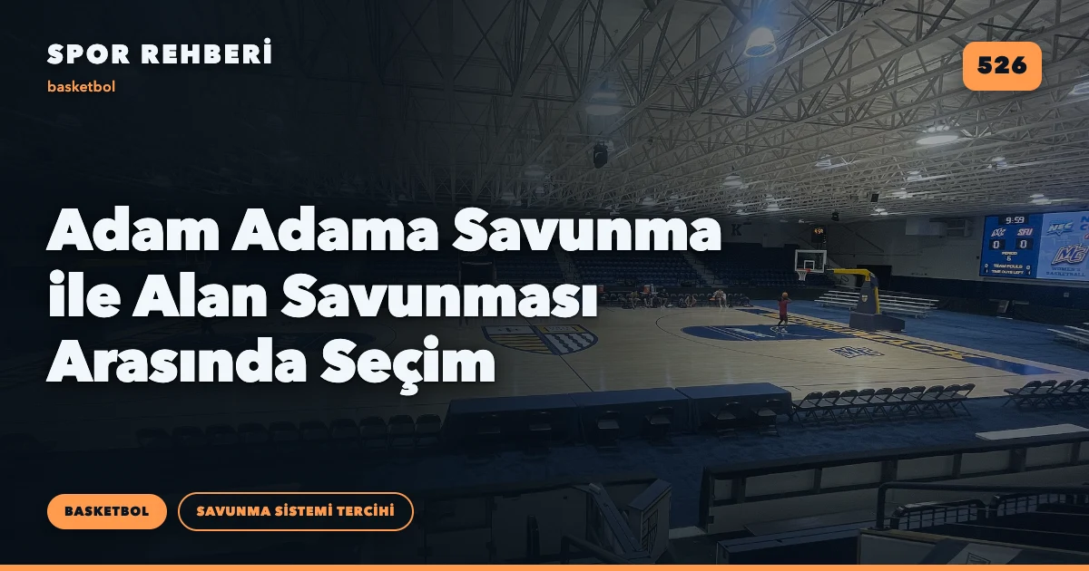 Adam Adama Savunma ile Alan Savunması Arasında Seçim
